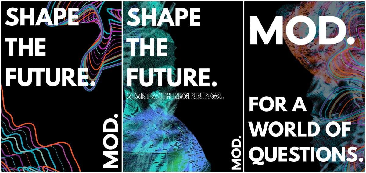 Three poster designs side-by-side, all of them promoting MOD. and using branding elements, with text reading "SHAPE THE FUTURE", "START WITH BEGINNINGS", and "MOD. FOR A WORLD OF QUESTIONS".