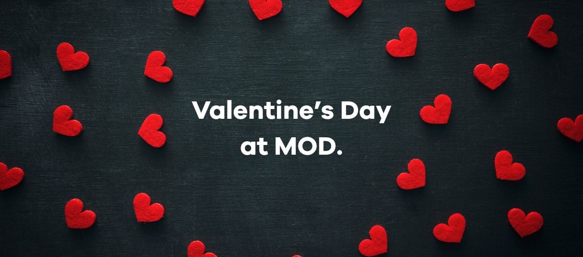 Valentine’s Day at MOD